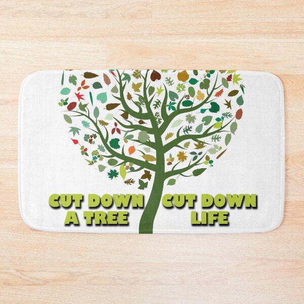 Item preview, cut down a tree and you cut down life designed and sold by likbatonboot.