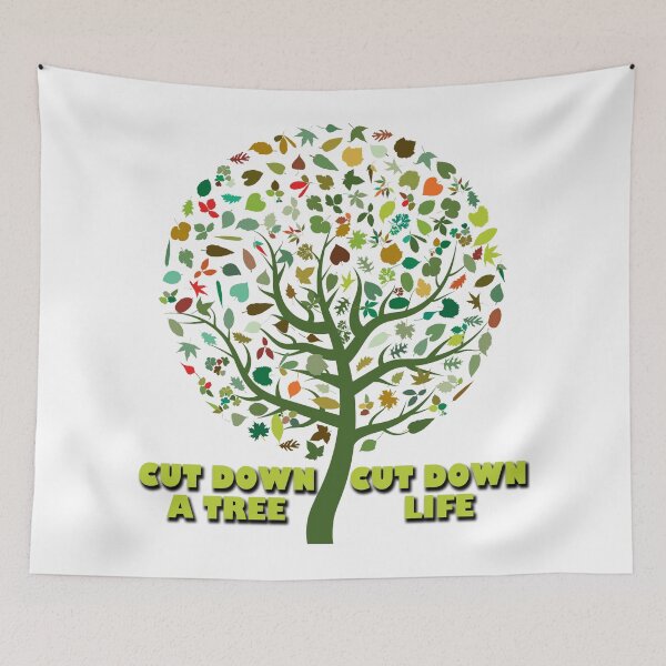 Item preview, cut down a tree and you cut down life designed and sold by likbatonboot.