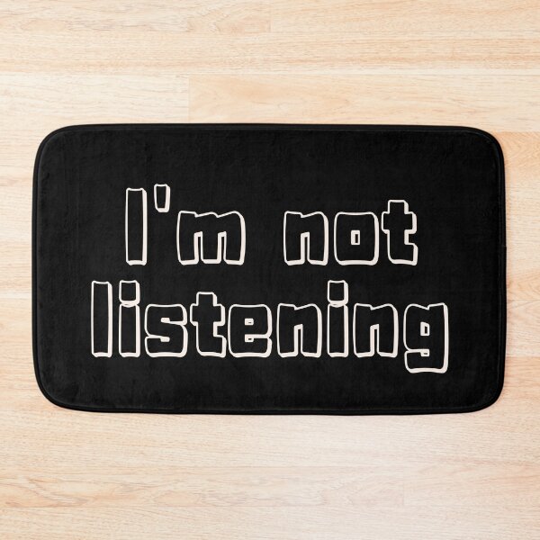 Item preview, I'm Not Listening designed and sold by Rico-Broham.
