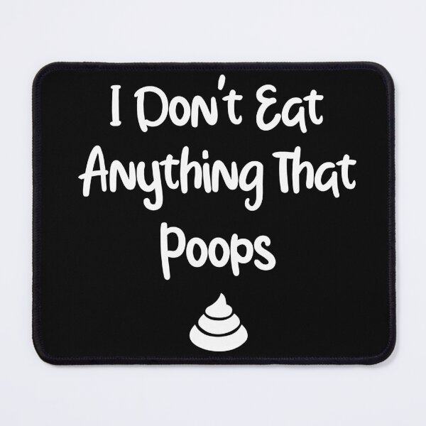 Item preview, I Don't Eat Anything That Poops designed and sold by KRIEAYTION.