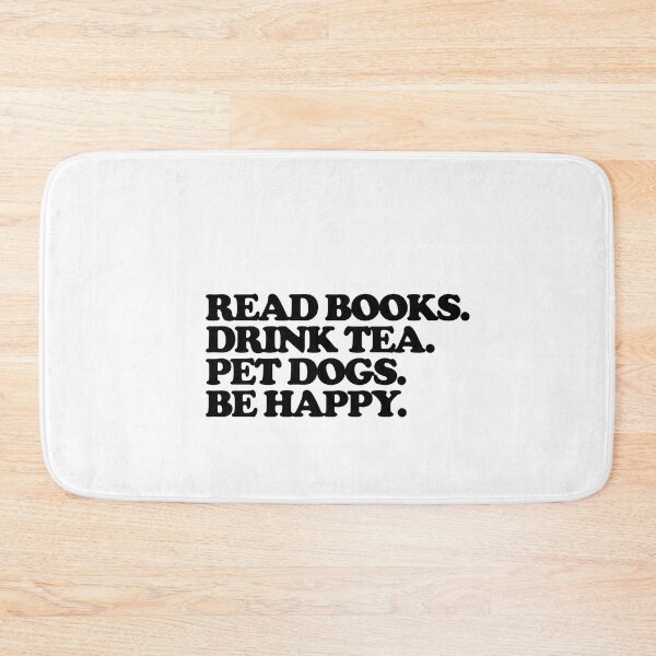 Item preview, Read books. Drink tea. Pet dogs.. Be happy. designed and sold by Profashionall.
