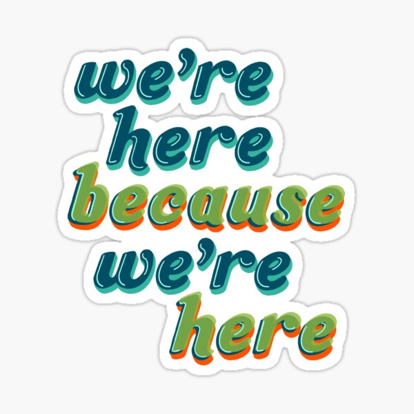 Item preview, we're here because we're here designed and sold by DesignsByAND.