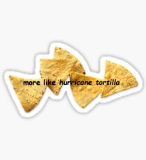 more like hurricane tortilla Sticker