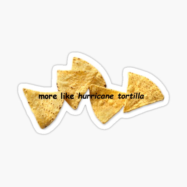 more like hurricane tortilla Sticker
