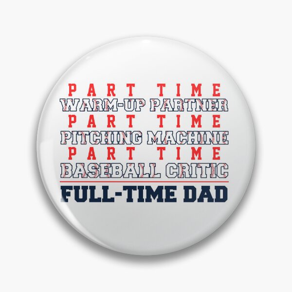 Item preview, Full Time Baseball Dad father's day partime warm up partner designed and sold by AlbaATN.