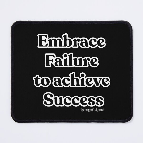 Item preview, Embrace Failure to achieve Success designed and sold by Mystic Heart.