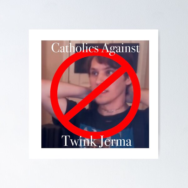 Item preview, Catholics Against Twink Jerma designed and sold by Fritzyloo.