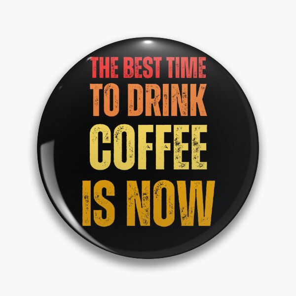 Artikelvorschau, Die beste Zeit zum Kaffeetrinken ist jetzt entworfen und verkauft von DzynLand.