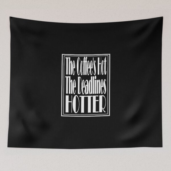 Item preview, The coffee's hot, the deadlines hotter designed and sold by Best-Kept.