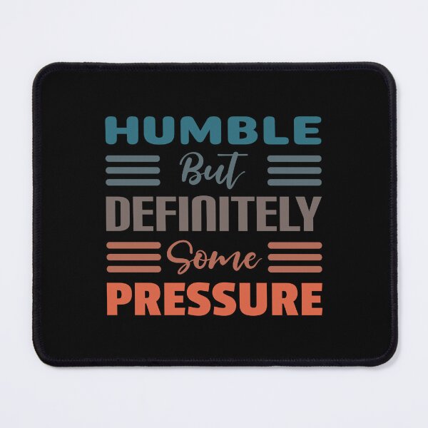 Item preview, Humble But Definitely Some Pressure t-shirt design - Sticker Redbubble designed and sold by bluehatgraphics.