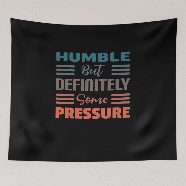 Item preview, Humble But Definitely Some Pressure t-shirt design - Sticker Redbubble designed and sold by bluehatgraphics.