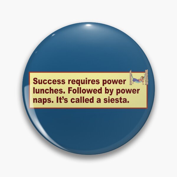 Item preview, Products with Messages: Success requires power lunches and naps. Siesta! designed and sold by OffCide.