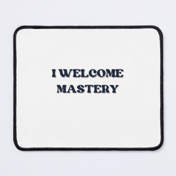 Item preview, I Welcome Mastery designed and sold by SirenMoon.