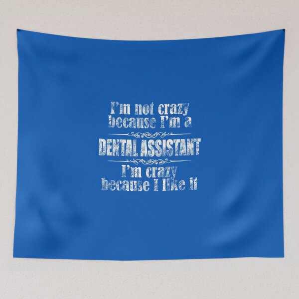 Item preview, I'm Not Crazy Because I'm A Dental Assistant. I'm Crazy Because I Like It! designed and sold by flipper42.