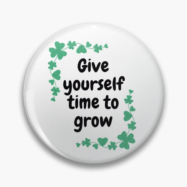 Item preview, Give yourself time to grow designed and sold by Carmillai.