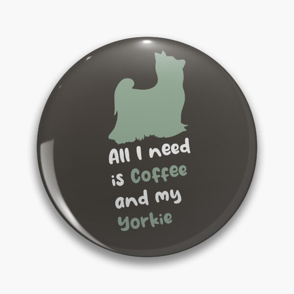 Item preview, All I Need Is My Coffee And My Yorkie designed and sold by boholoc0.