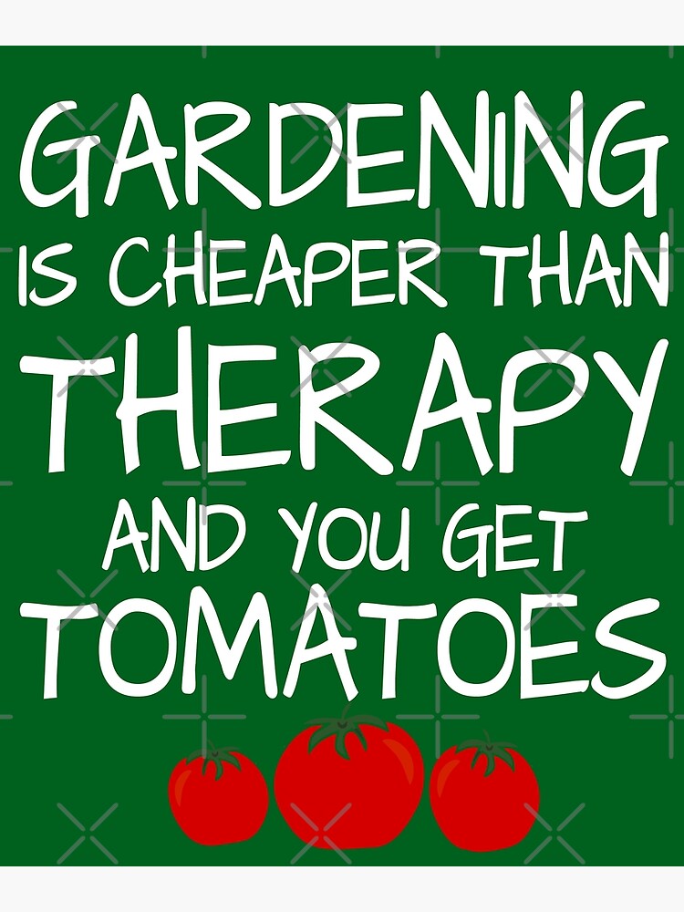 "Gardening is Cheaper Than Therapy And You Get Tomatoes Funny Gardening TShirt" Canvas Print