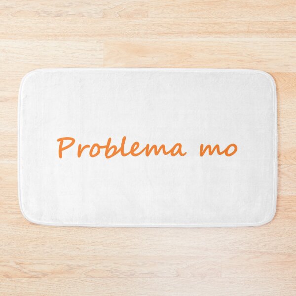 Item preview, " Problema mo " in Tagalog means " It's your problem " in English designed and sold by PabloBSanchez.