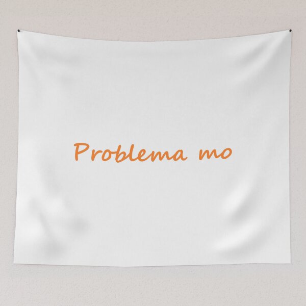 Item preview, " Problema mo " in Tagalog means " It's your problem " in English designed and sold by PabloBSanchez.