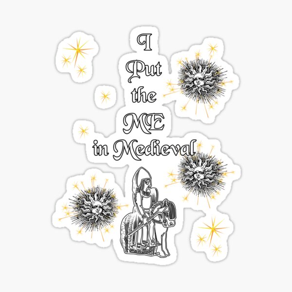 Artikel-Vorschau von 'I Put the ME in Medieval' Knight Funny Quote - Medieval Designs Collection, designt und verkauft von Ridiculam Toga.