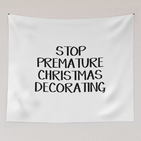 Item preview, Stop premature Christmas decorating designed and sold by allthetees.
