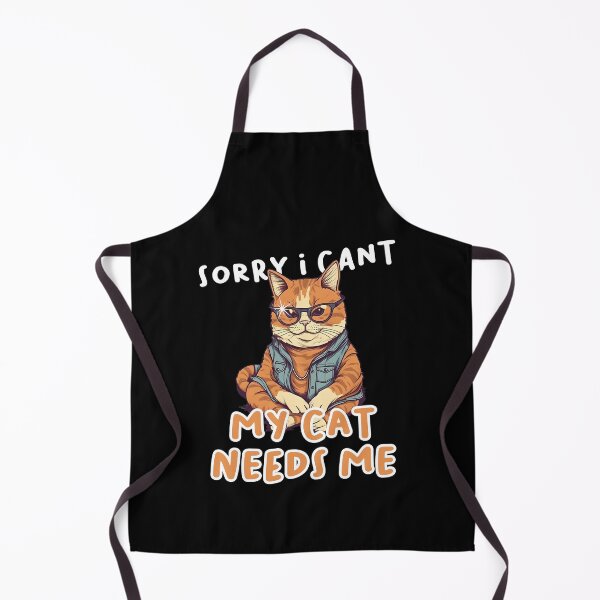 Item preview, Sorry I Cant cause My Cat Needs Me designed and sold by PatternBestFan.