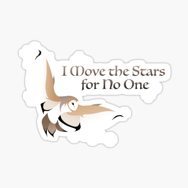 i-move-the-stars-for-no-one-sticker-for-sale-by-anazenart-redbubble