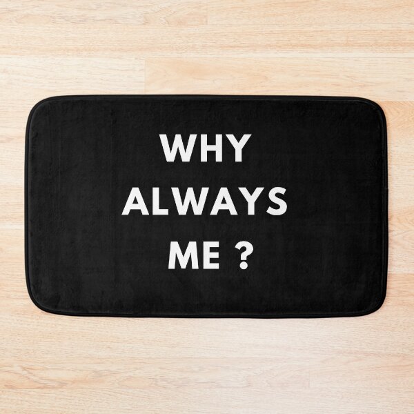 Item preview, Why Always Me? designed and sold by Fashionlamis.