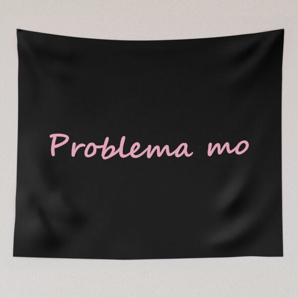 Item preview, Problema mo = It's your problem TAGALOG designed and sold by PabloBSanchez.