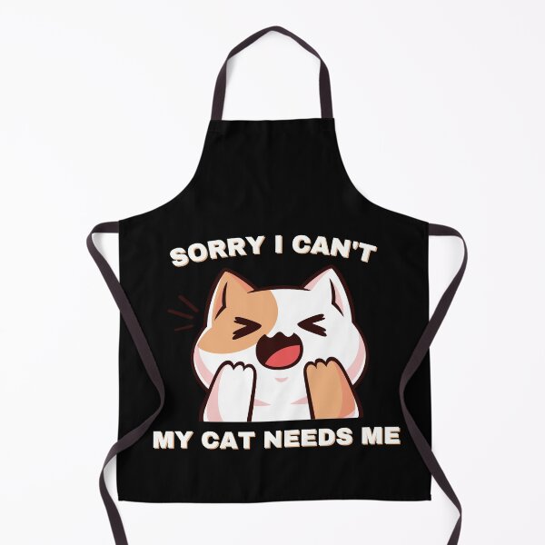 Item preview, Sorry I Can't My Cat Needs Me designed and sold by Kwoss.