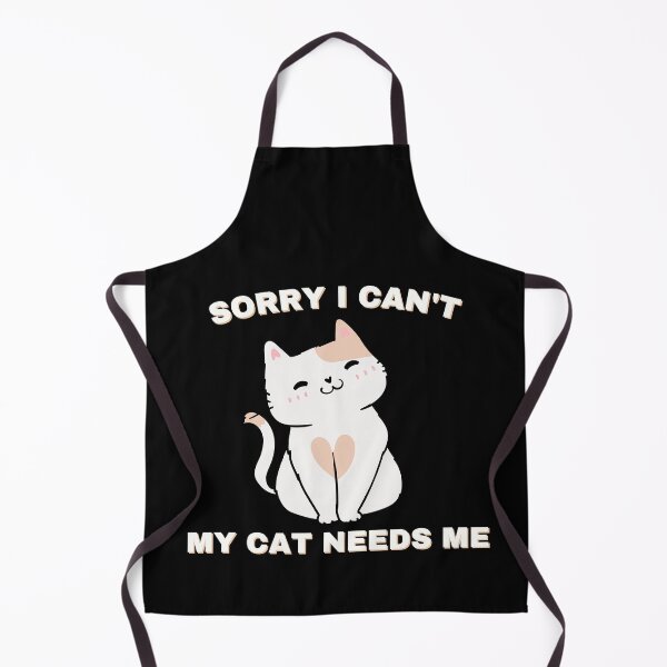 Item preview, Sorry I Can't My Cat Needs Me designed and sold by Kwoss.