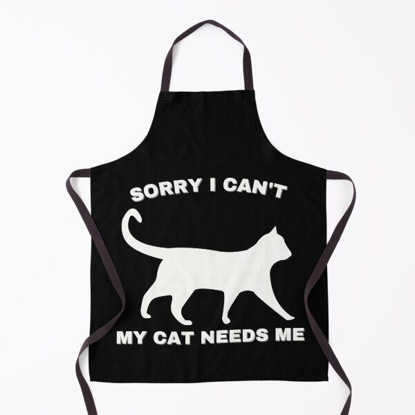 Item preview, Sorry I Can't My Cat Needs Me designed and sold by Kwoss.