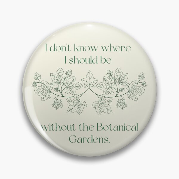 Artikelvorschau, “I don’t know where I should be without the Botanical Gardens.” entworfen und verkauft von Roaming  the Greenwood.