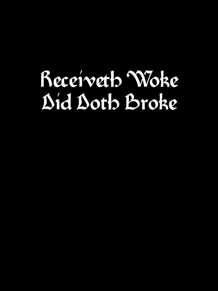 Aperçu 4 sur 4. Coque iPhone avec l'œuvre Receiveth Woke Did Doth Broke Funny Get Woke Go Broke Gear créée et vendue par DynamicDesign.