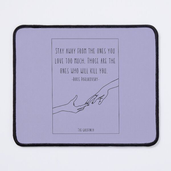 Item preview, The Goldfinch- Stay away from the ones you love designed and sold by sassysofia.