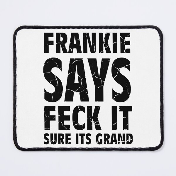 Item preview, Frankie Says Feckit Sure Its Grand -black font designed and sold by Irish-Nostalgia.