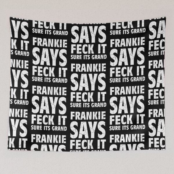 Item preview, Frankie Says Feckit Sure Its Grand -white font designed and sold by Irish-Nostalgia.