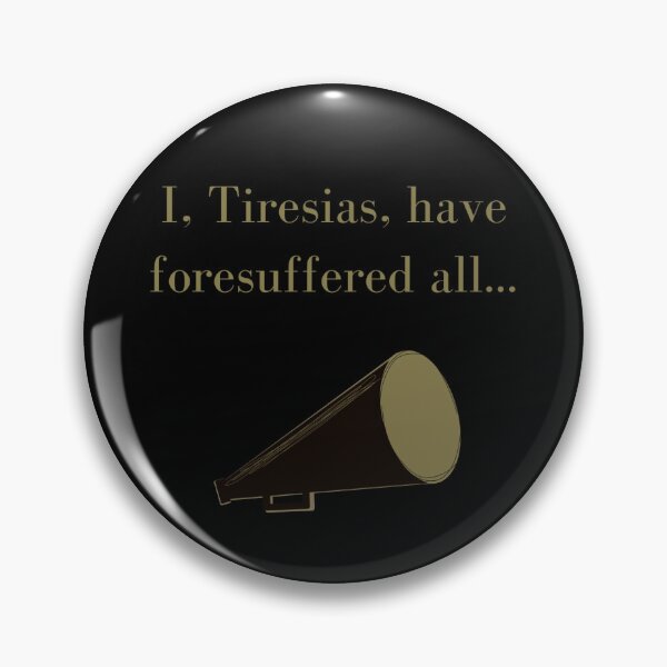 Item preview, I, Tiresias, have foresuffered all… designed and sold by Roaming  the Greenwood.
