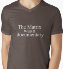 The Matrix Was a documentary Men's V-Neck T-Shirt