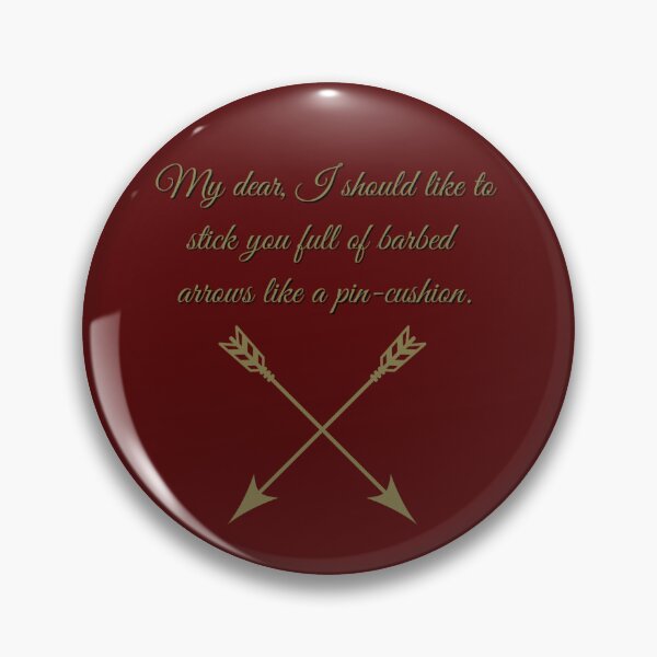 Item preview, “My dear, I should like to stick you full of barbed arrows like a pin-cushion.” designed and sold by Roaming  the Greenwood.