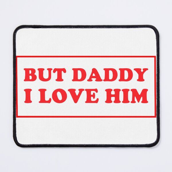 Item preview, But Daddy I Love Him designed and sold by Fareslid ⭐⭐⭐⭐⭐.