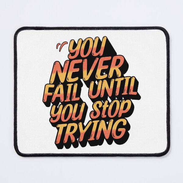 Item preview, You Never Fail Until You Stop Trying - Motivational Quote designed and sold by PlayfulPrint.
