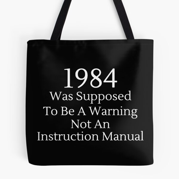 Item preview, 1984 Was Supposed To Be A Warning Not A... - White Text designed and sold by TheKnightWriter.