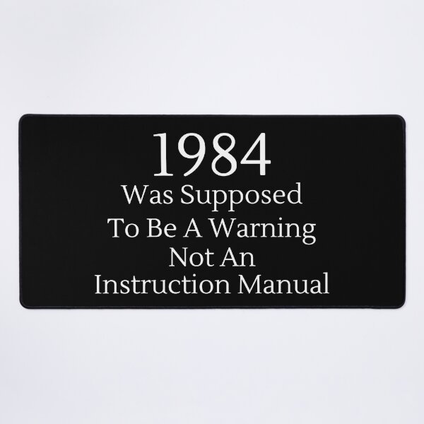 Item preview, 1984 Was Supposed To Be A Warning Not A... - White Text designed and sold by TheKnightWriter.