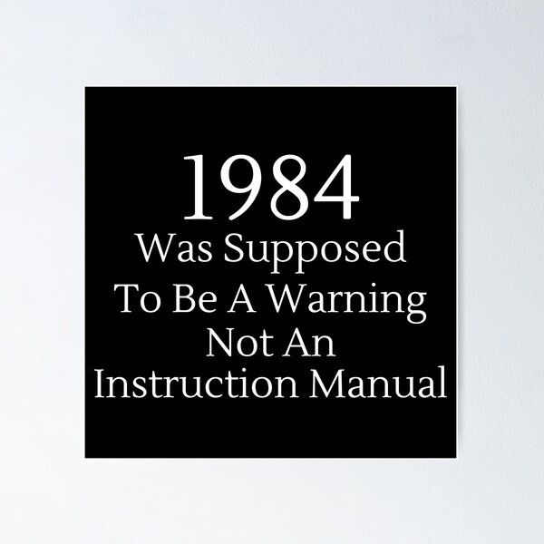 Item preview, 1984 Was Supposed To Be A Warning Not A... - White Text designed and sold by TheKnightWriter.