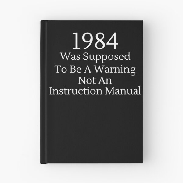 Item preview, 1984 Was Supposed To Be A Warning Not A... - White Text designed and sold by TheKnightWriter.