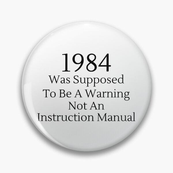 Item preview, 1984 Was Supposed To Be A Warning Not A... - Black Text designed and sold by TheKnightWriter.