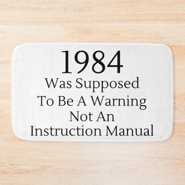 Item preview, 1984 Was Supposed To Be A Warning Not A... - Black Text designed and sold by TheKnightWriter.
