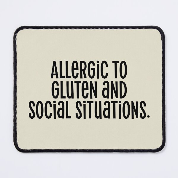 Item preview, Allergic to gluten and social situations. sarcastic quote designed and sold by Mindy Bubble.