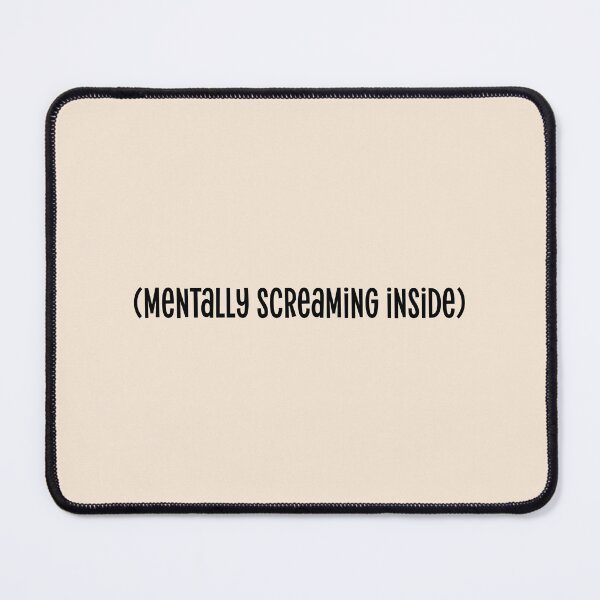 Item preview, (mentally screaming inside) Funny Sarcastic Quote designed and sold by Mindy Bubble.